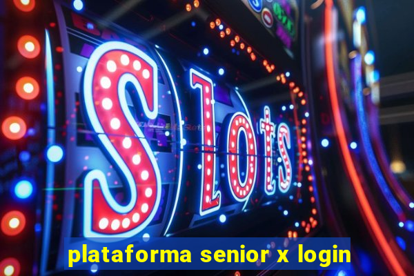 plataforma senior x login